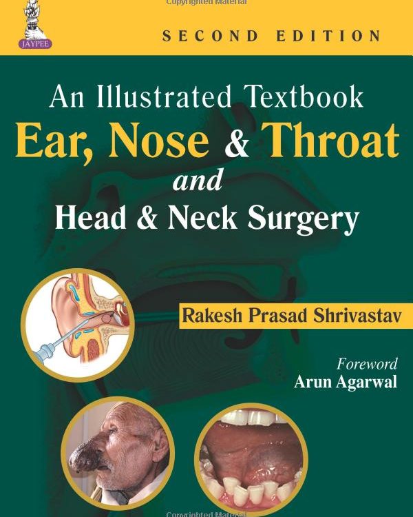 An Illustrated Textbook Ear,nose & Throat And Head & Neck Surgery 2/e 2014