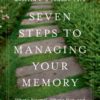 Seven Steps to Managing Your Memory