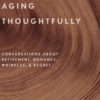 Aging Thoughtfully: Conversations about Retirement