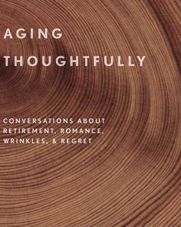 Aging Thoughtfully: Conversations about Retirement