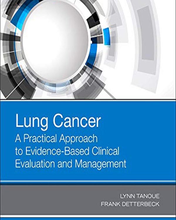 Lung Cancer: A Practical Approach to Evidence-Based Clinical Evaluation and Management