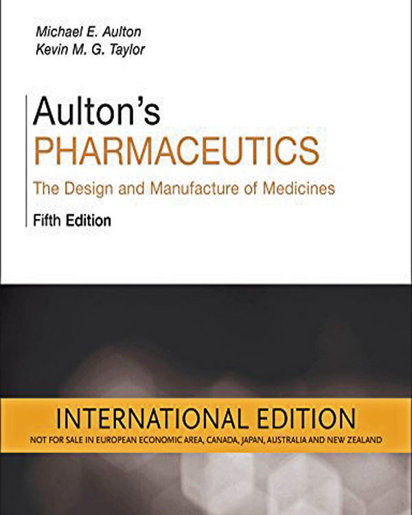 Aulton's Pharmaceutics: The Design and Manufacture of Medicines