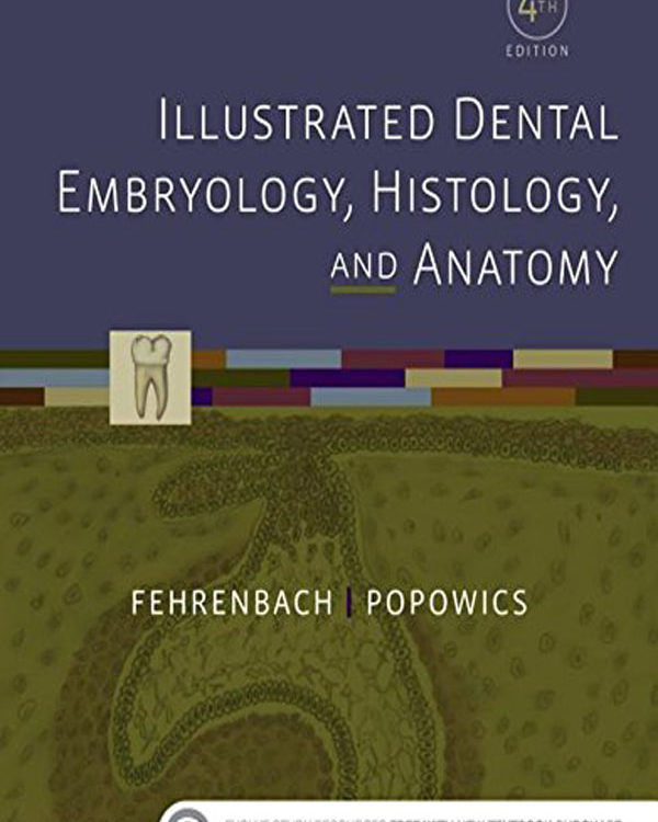 Illustrated Dental Embryology, Histology & Anatomy