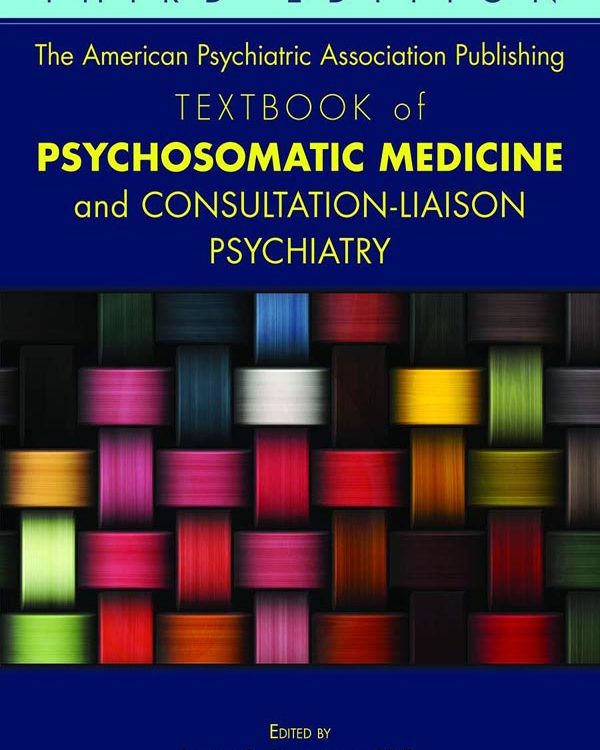 Textbook of Psychosomatic Medicine and Consultation-Liaison Psychiatry