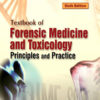 TEXTBOOK OF FORENSIC MEDICINE AND TOXICILOGY: PRINCIPLES & PRACTICE