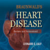 Braunwald's Heart Disease Review and Assessment