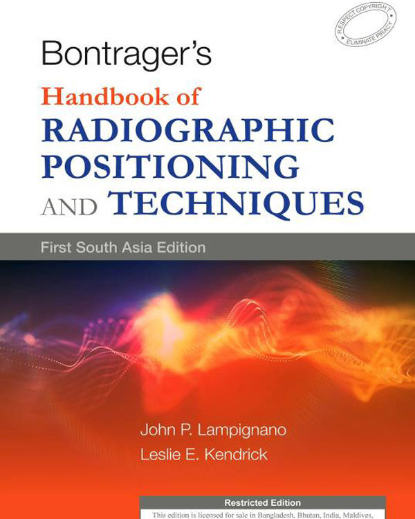 Bontrager’s Handbook of Radiographic Positioning and Techniques: First South Asia Edition