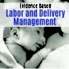 Evidence Based Labor and Delivery Management 1st Edition 2019