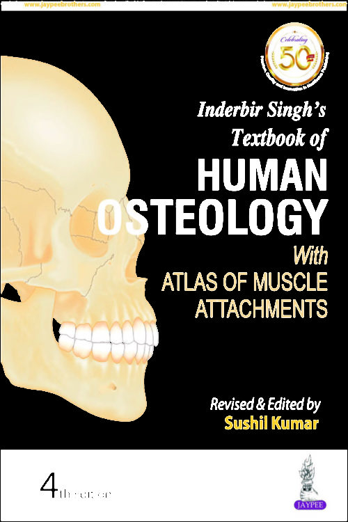 Inderbir Singh’s Textbook of HUMAN OSTEOLOGY With Atlas of Muscle Attachments