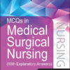 MCQs in Medical Surgical Nursing (With Explanatory Answers)