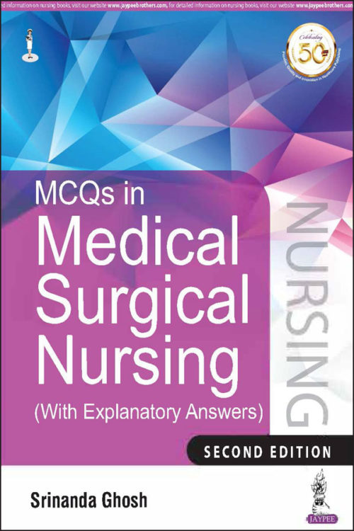 MCQs in Medical Surgical Nursing (With Explanatory Answers)