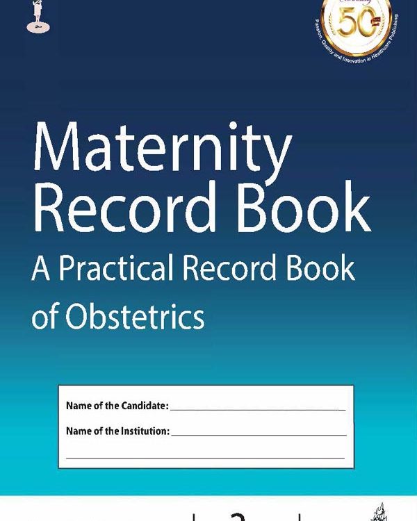 MATERNITY RECORD BOOK A Practical Record Book of Obstetrics