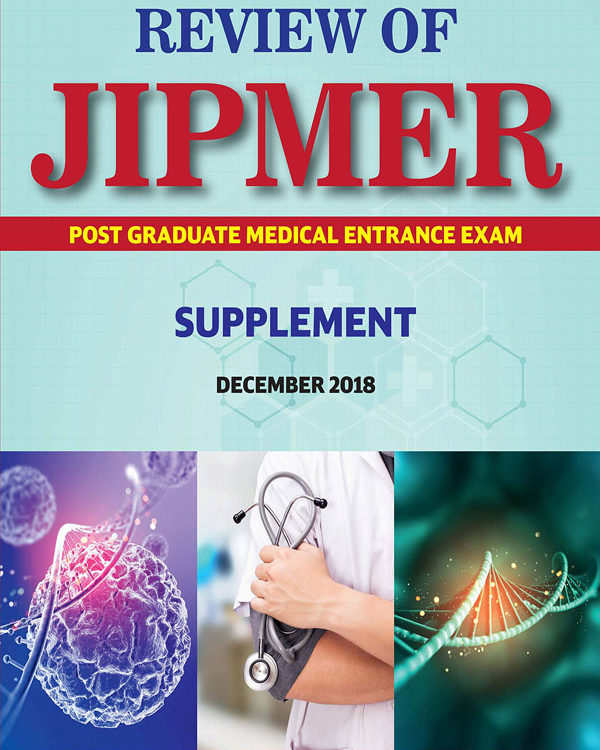 REVIEW OF JIPMER POST GRADUATE MEDICAL ENTRANCE EXAM SUPPLEMENT DECEMBER 2018