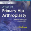 Prakash Atlas of Primary Hip Arthroplasty