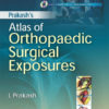 Prakash’s Atlas of Orthopaedic Surgical Exposures ( Included 1 Audio CD, and 1 Multimedia DVD)