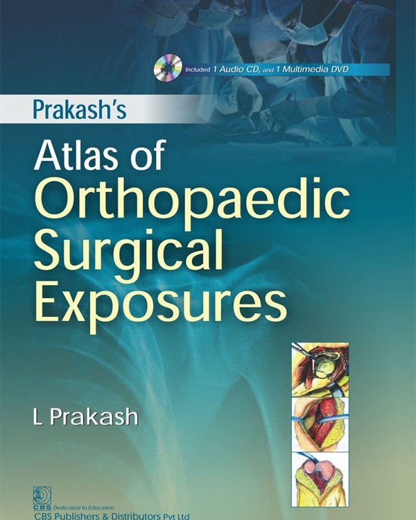 Prakash’s Atlas of Orthopaedic Surgical Exposures ( Included 1 Audio CD, and 1 Multimedia DVD)