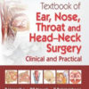 Textbook of Ear, Nose, Throat and Head-Neck Surgery Clinical and Practical