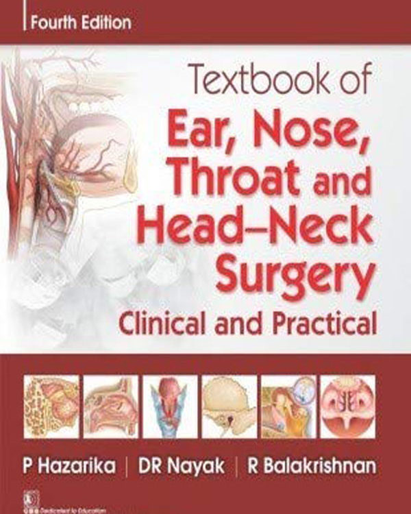 Textbook of Ear, Nose, Throat and Head-Neck Surgery Clinical and Practical