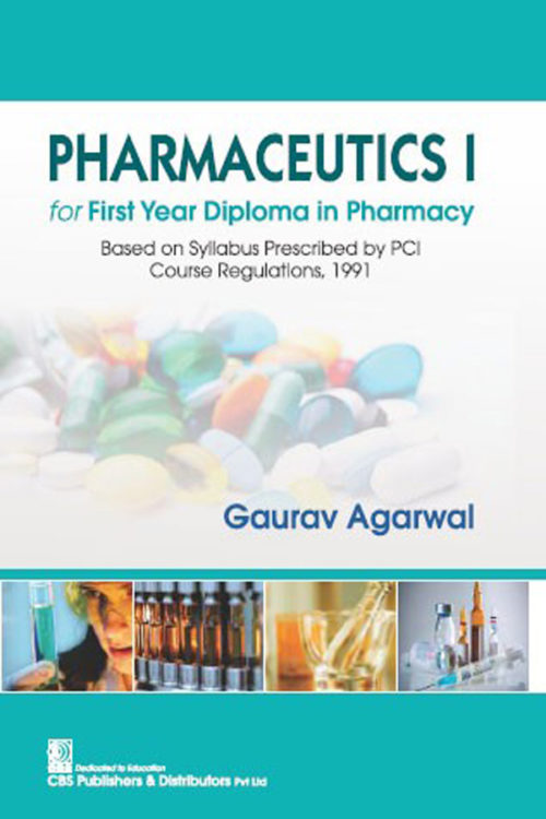 PHARMACEUTICS I FOR FIRST YEAR DIPLOMA IN PHARMACY BASED ON SYLLABUS PRESCRIBED BY PCI COURSE REGULATIONS