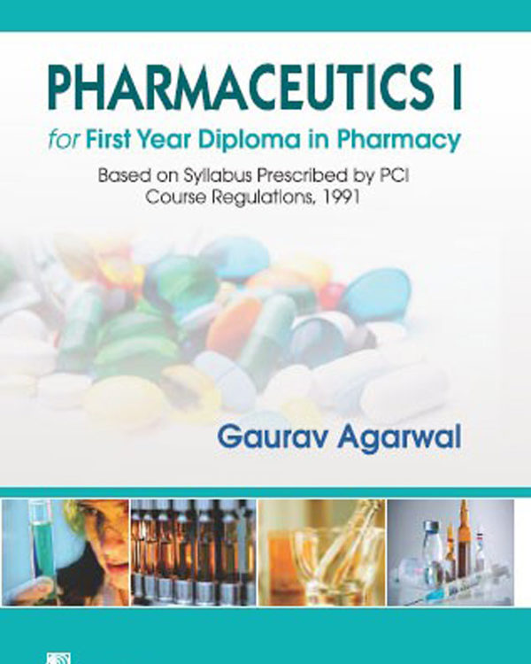 PHARMACEUTICS I FOR FIRST YEAR DIPLOMA IN PHARMACY BASED ON SYLLABUS PRESCRIBED BY PCI COURSE REGULATIONS