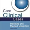 Core Clinical Cases in Medicine and Medical Specialties