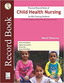 Practical Record Book Of Child Health Nursing For BSc Nursing