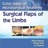 Color Atlas Of Microsurgical Anatomy Surgical Flaps Of The Limbs (CBS Reprint)