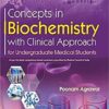 Concepts In Biochemistry With Clinical Approach For Undergraduate Medical Students