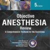 Objective Anesthesia Review: A Comprehensive Textbook for the Examinees