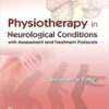 Physiotherapy in Neurological Conditions with Assessment and Treatment Protocols