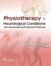 Physiotherapy in Neurological Conditions with Assessment and Treatment Protocols