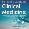 Beginner's Guide to Clinical Medicine: From the Author of Bedside Clinics in Medicine, Part I and II