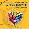 Lessons from the Grand Rounds: A Pediatric Approach