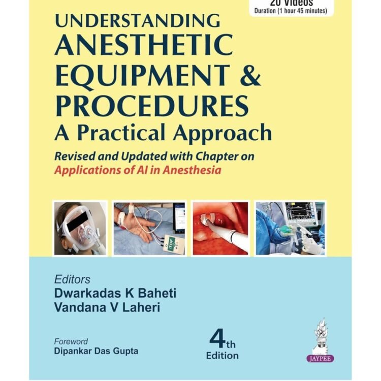 Understanding Anesthetic Equipment and Procedures a Practical Approach 4/e 2025