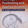 RADIOLOGY OF POSITIONING AND APPLIED ANATOMY FOR STUDENTS AND PRACTITIONERS