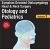 Symptom Oriented Otolaryngology: Head & Neck Surgery - Volume 3: Otology and Pediatrics