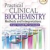 PRACTICAL CLINICAL BIOCHEMISTRY: METHODS AND INTERPRETATIONs