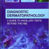 Diagnostic Dermatopathology: A Guide to Ancillary Tests Beyond the H&E