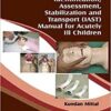 Identification, Assessment, Stabilization and Transport (Iast) Manual for Acutely Ill Children