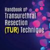 Handbook of Transurethral Resection Techniques