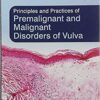 Principles and Practice of Premalignant and Malignant Disorders of Vulva