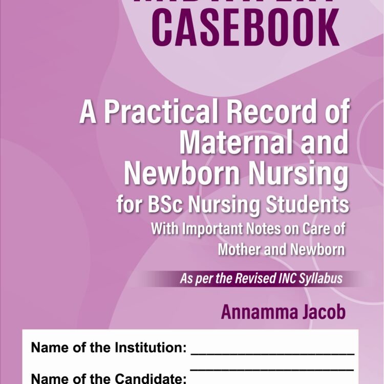 Midwifery Casebook: A Practical Record of Maternal and Newborn Nursing for BSc Nursing Students