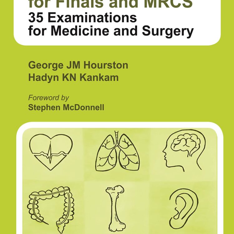 ESSENTIAL CLINICAL EXAMINATIONS FOR FINALS AND MRCS: 35 EXAMINATIONS FOR MEDICINE AND SURGERY