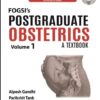 FOGSI’S POSTGRADUATE OBSTETRICS: A TEXTBOOK (VOLUME 1)