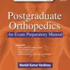 POSTGRADUATE ORTHOPEDICS: AN EXAM PREPARATORY MANUAL