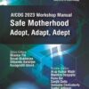 AICOG 2023 WORKSHOP MANUAL: SAFE MOTHERHOOD ADOPT, ADAPT, ADEPT