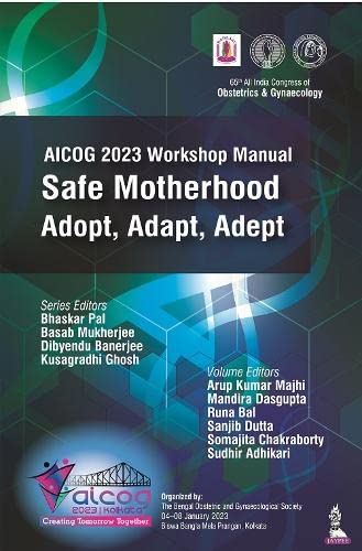 AICOG 2023 WORKSHOP MANUAL: SAFE MOTHERHOOD ADOPT, ADAPT, ADEPT