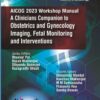 AICOG 2023 WORKSHOP MANUAL: A CLINICIANS COMPANION TO OBSTETRICS AND GYNECOLOGY IMAGING, FETAL MONIT