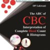 THE ABC OF CBC: INTERPRETATION OF COMPLETE BLOOD COUNT & HISTOGRAMS