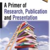 A PRIMER OF RESEARCH, PUBLICATION AND PRESENTATION